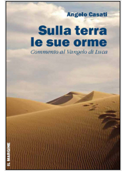 SULLA TERRA LE SUE ORME COMMENTO AL VANGELO DI LUCA