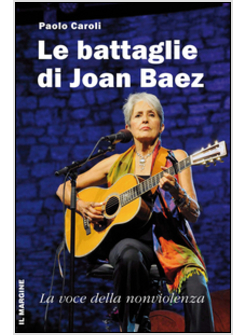 BATTAGLIE DI JOAN BAEZ. L'USIGNOLO TRA LE BOMBE (LE)