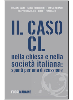 IL CASO CL NELLA CHIESA E NELLA SOCIETA' ITALIANA. SPUNTI PER UNA DISCUSSIONE