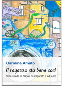 IL RAGAZZO STA BENE COSI'. NELLE STRADE DI NAPOLI HO IMPARATO A EDUCARE