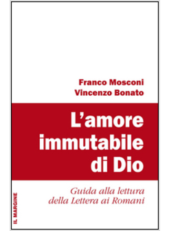 L'AMORE IMMUTABILE DI DIO. GUIDA ALLA LETTURA DELLA LETTERA AI ROMANI