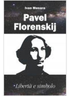 PAVEL FLORENSKIJ. LIBERTA' E SIMBOLO