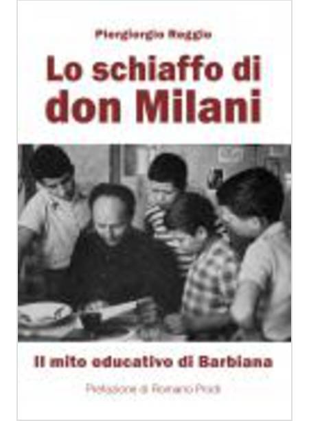 LO SCHIAFFO DI DON MILANI. IL MITO EDUCATIVO DI BARBIANA