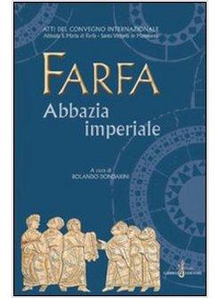 FARFA ABBAZIA IMPERIALE. ATTI DEL CONVEGNO INTERNAZIONALE (S. VITTORIA IN MATENA