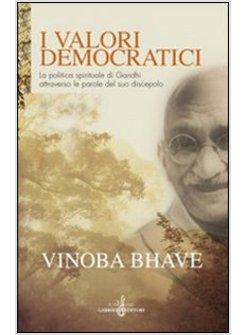 VALORI DEMOCRATICI. LA POLITICA SPIRITUALE DI GANDHI ATTRAVERSO LE PAROLE DEL SU