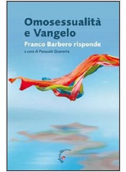 OMOSESSUALITA' E VANGELO FRANCO BARBARO RISPONDE
