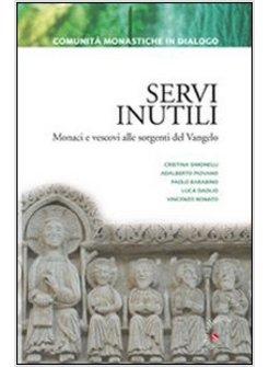 SERVI INUTILI MONACI E VESCOVI ALLE SORGENTI DEL VANGELO