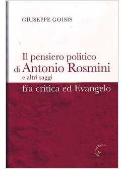 PENSIERO POLITICO DI ANTONIO ROSMINI E ALTRI SAGGI FRA CRITICA ED EVANGELO (IL)