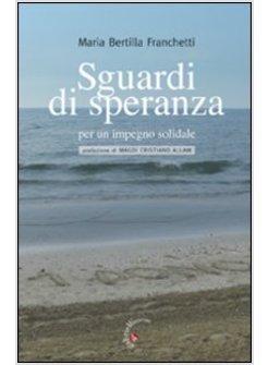 SGUARDI DI SPERANZA PER UN IMPEGNO SOLIDALE