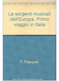 SORGENTI MUSICALI DELL'EUROPA. PRIMO VIAGGIO IN ITALIA (LE)