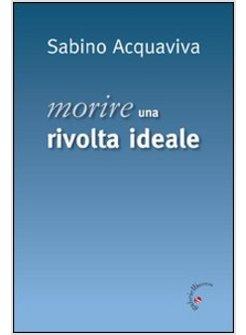 MORIRE UNA RIVOLTA IDEALE