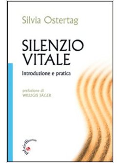 IL SILENZIO VITALE. INTRODUZIONE E PRATICA
