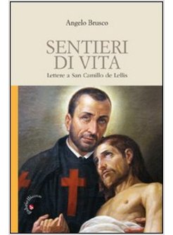 SENTIERI DI VITA. LETTERE A SAN CAMILLO DE LELLIS