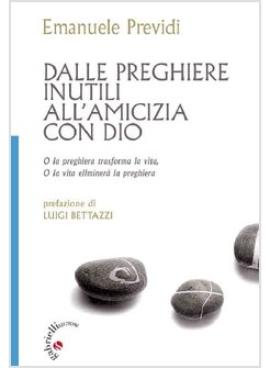 DALLE PREGHIERE INUTILI ALL'AMICIZIA CON DIO