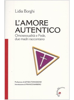 L'AMORE AUTENTICO OMOSESSUALITA' E FEDE, DUE MADRI RACCONTANO