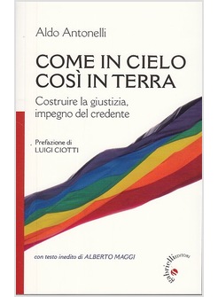 COME IN CIELO COSI' IN TERRA. COSTRUIRE LA GIUSTIZIA, IMPEGNO DEL CREDENTE