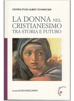 LA DONNA NEL CRISTIANESIMO TRA STORIA E FUTURO