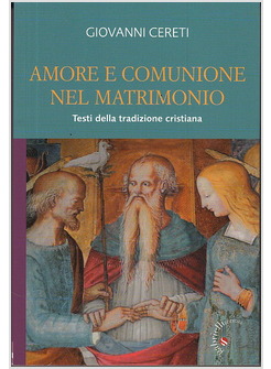 AMORE E COMUNIONE NEL MATRIMONIO. TESTI DELLA TRADIZIONE CRISTIANA