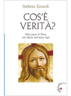 COS'E' VERITA'? DALLA PAURA DI PILATO ALLA LIBERTA' DELL'ESSERE FIGLI