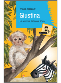 GIUSTINA. LA SCIMMIA DAL CUORE D'ORO