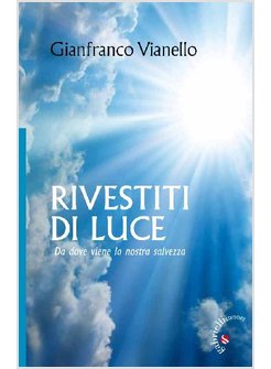 RIVESTITI DI LUCE DA DOVE VIENE LA NOSTRA SALVEZZA
