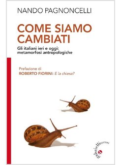 COME SIAMO CAMBIATI. GLI ITALIANI IERI E OGGI: METAMORFOSI ANTROPOLOGICHE