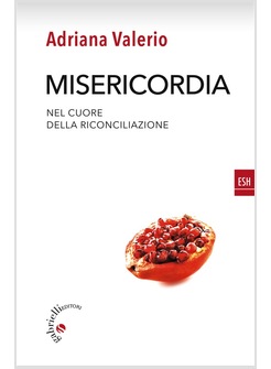 MISERICORDIA. NEL CUORE DELLA RICONCILIAZIONE