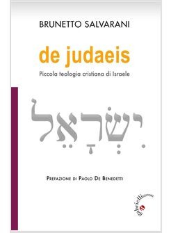 DE JUDAEIS. PICCOLA TEOLOGIA CRISTIANA DI ISRAELE