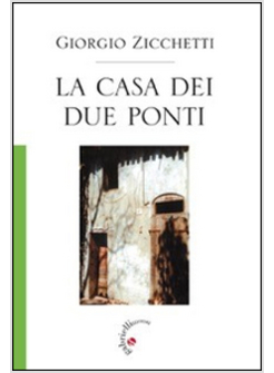 CASA DEI DUE PONTI (LA)