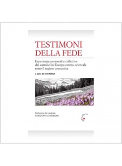 TESTIMONI DELLA FEDE. ESPERIENZE PERSONALI E COLLETTIVE DEI CATTOLICI IN EUROPA 