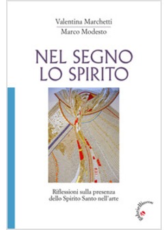 NEL SEGNO LO SPIRITO. RIFLESSIONI SULLA PRESENZA DELLO SPIRITO SANTO NELL'ARTE