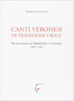 CANTI VERONESI DI TRADIZIONE ORALE. DA UNA RICERCA IN VALPOLICELLA E LESSINIA 19