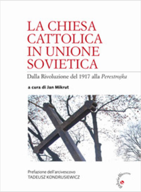 LA CHIESA CATTOLICA IN UNIONE SOVIETICA. DALLA RIVOLUZIONE DEL 1917