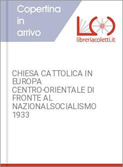 CHIESA CATTOLICA IN EUROPA CENTRO-ORIENTALE DI FRONTE AL NAZIONALSOCIALISMO 1933