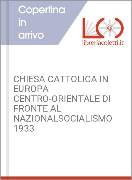 CHIESA CATTOLICA IN EUROPA CENTRO-ORIENTALE DI FRONTE AL NAZIONALSOCIALISMO 1933