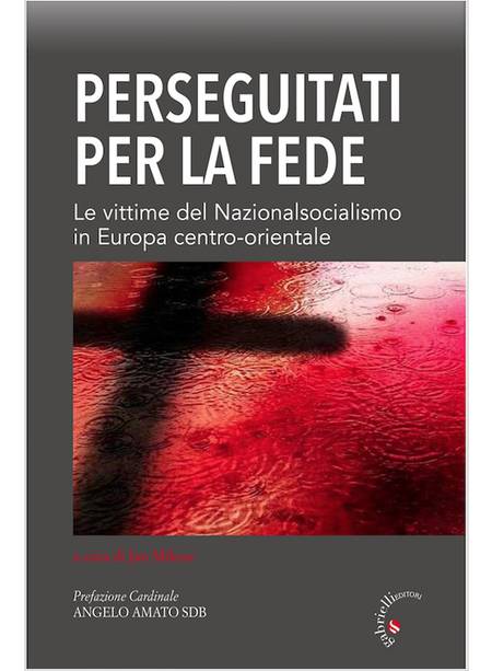 PERSEGUITATI PER LA FEDE. LE VITTIME DEL NAZIONALSOCIALISMO