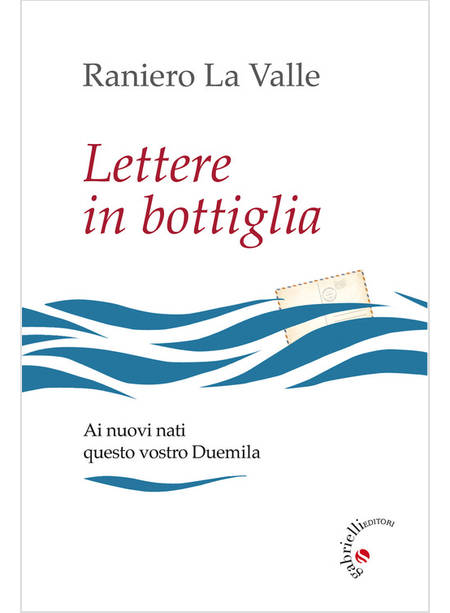 LETTERE IN BOTTIGLIA. AI NUOVI NATI, QUESTO VOSTRO DUEMILA