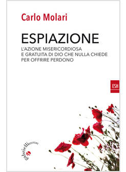 ESPIAZIONE. L'AZIONE MISERICORDIOSA E GRATUITA DI UN DIO CHE NULLA CHIEDE PER OF