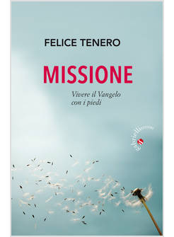 MISSIONE. VIVERE IL VANGELO CON I PIEDI
