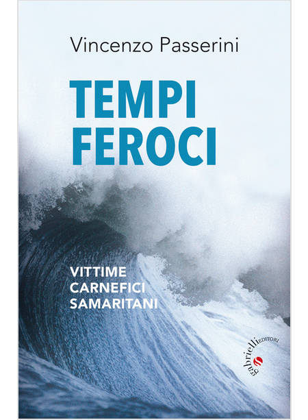 TEMPI FEROCI VITTIME CARNEFICI SAMARITANI