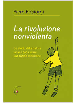 LA RIVOLUZIONE NONVIOLENTA. LO STUDIO DELLA NATURA UMANA