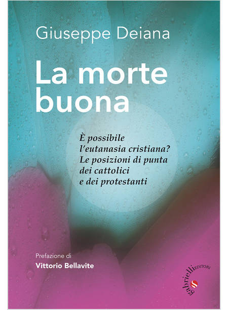 MORTE BUONA. E POSSIBILE L'EUTANASIA CRISTIANA? LE POSIZIONI DI PUNTA DEI CATTOL