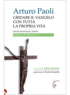 GRIDARE IL VANGELO CON TUTTA LA PROPRIA VITA OMELIE DOMENICALI E FESTIVE ANNO A