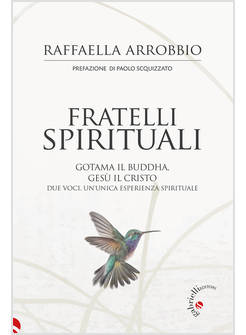 FRATELLI SPIRITUALI GOTAMA IL BUDDHA, GESU' IL CRISTO 