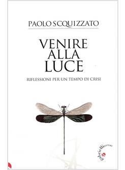 VENIRE ALLA LUCE RIFLESSIONI PER UN TEMPO DI CRISI