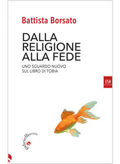 DALLA RELIGIONE ALLA FEDE UNO SGUARDO NUOVO SUL LIBRO DI TOBIA