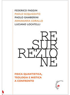 RESURREZIONE FISICA QUANTISTICA, TEOLOGIA E MISTICA A CONFRONTO
