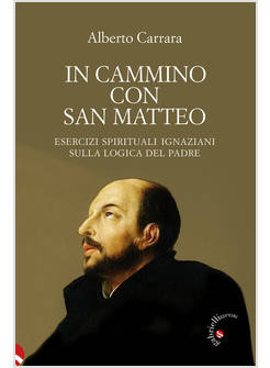 IN CAMMINO CON SAN MATTEO ESERCIZI SPIRITUALI IGNAZIANI SULLA LOGICA DEL PADRE