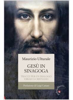 GESU' IN SINAGOGA. TRACCE PER UN DIALOGO EBRAICO-CRISTIANO