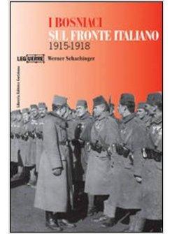 BOSNIACI SUL FRONTE ITALIANO 1915-1918. EDIZ. ILLUSTRATA (I)